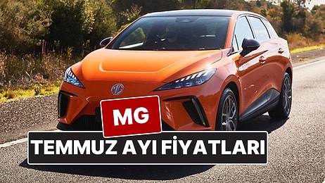 MG Fiyat Listesi Temmuz 2025! İşte ZS, HS, MG4 ve Marvel R Güncel Fiyatları