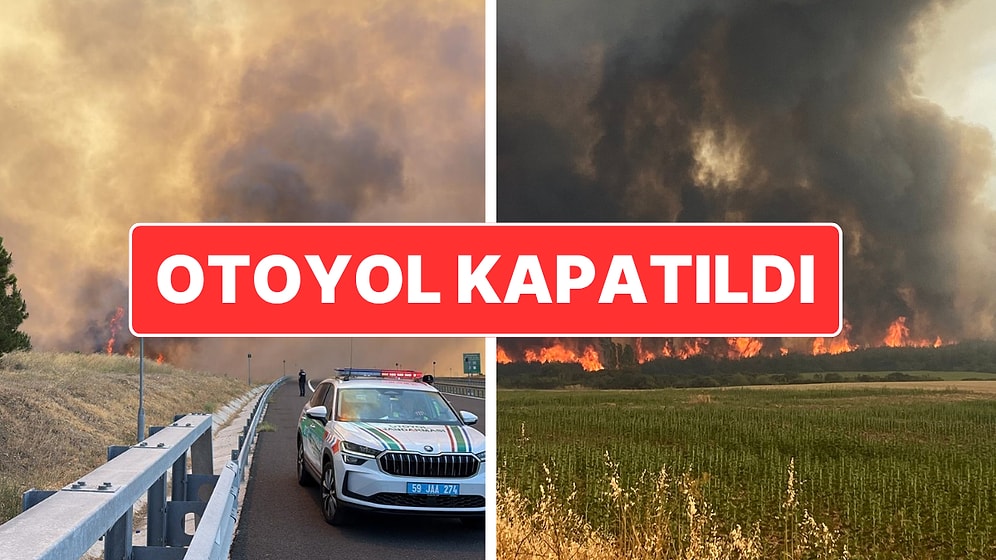 Tekirdağ'daki Yangın Çanakkale’ye Sıçramıştı: Malkara Çanakkale Otoyolu’nun Bir Kısmı Kapatıldı