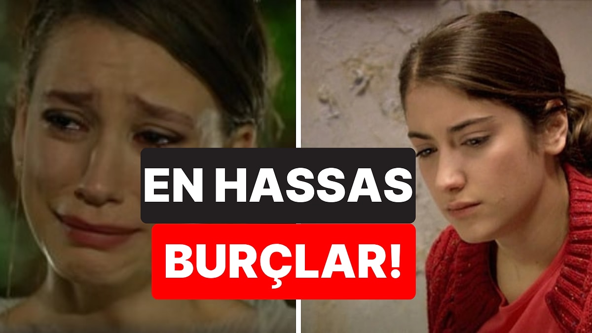 Dokununca Ağlıyorlar: En Hassas 5 Burç Hangisi?