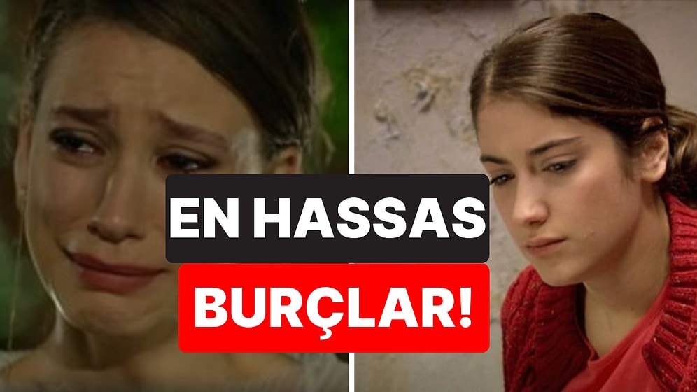 Dokununca Ağlıyorlar: En Hassas 5 Burç Hangisi?