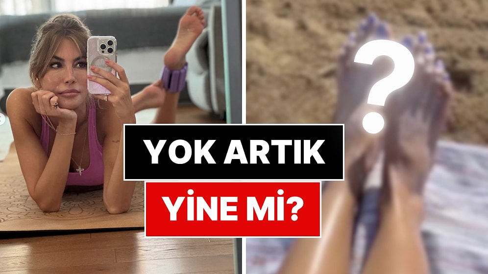 Yalanlasa da Olmadı: Çağla Şıkel’e Ait Olduğu İddia Edilen O Meşhur Ayak Görseli Tekrar Hortladı!
