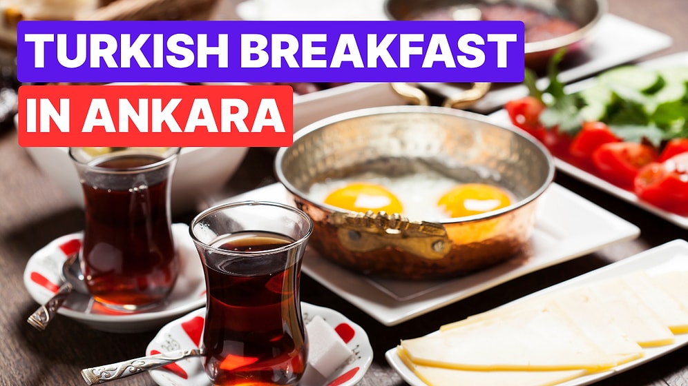 Best Breakfast Spots in Kizilay: Start Your Day Right in Ankara