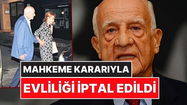 87 yaşındaki İnan Kıraç'ın 75 yaşındaki Emine Alangoya ile evliliği iptal edildi.