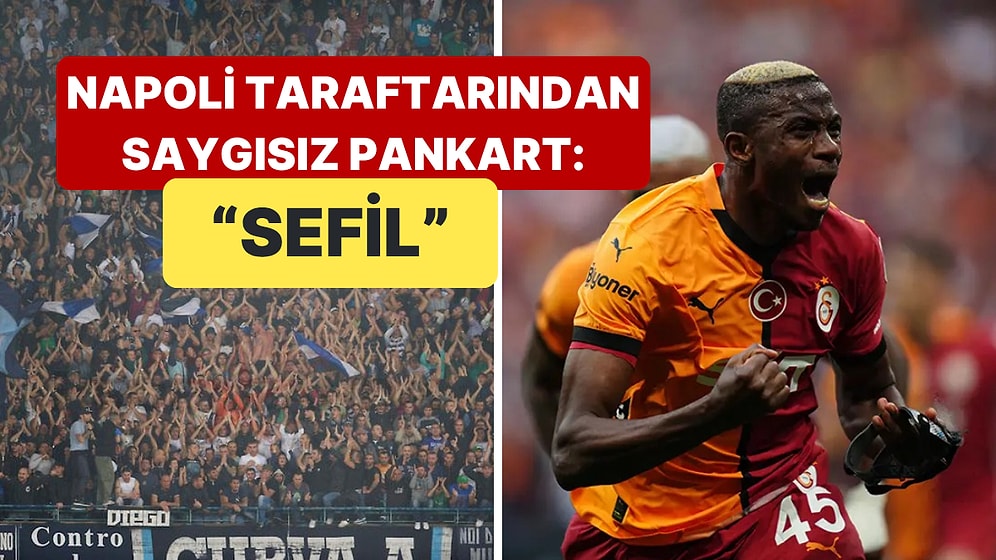 Galatasaray'a Transferi İçin Saatler Sayan Osimhen'e Napoli Taraftarından Saygısız Pankart
