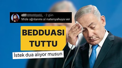 Netanyahu'nun Zehirlenmesinin Ardından Türk Kullanıcının Eskiden Ettiği Beddua Ortaya Çıktı