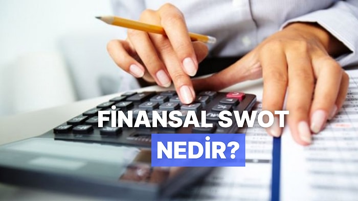 Finansal SWOT Analizi Nedir, Nasıl Yapılır?