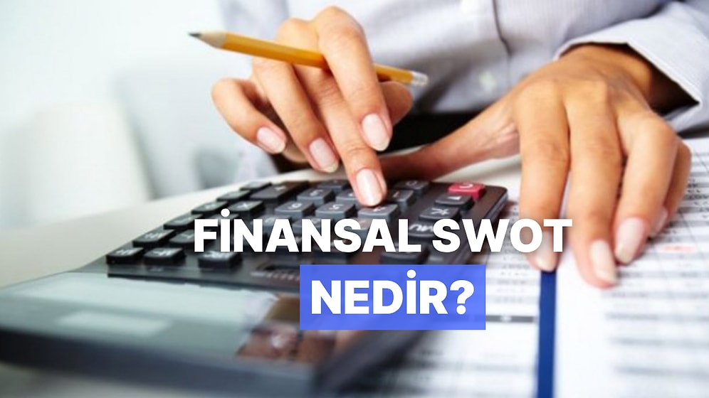 Finansal SWOT Analizi Nedir, Nasıl Yapılır?