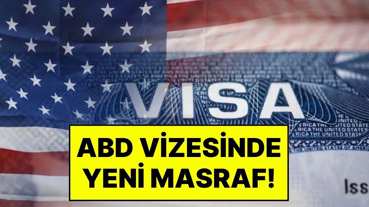 ABD Vizesi Almanın Maliyeti 250 Dolar Daha Artıyor: ABD’den ‘Depozito’ Kararı