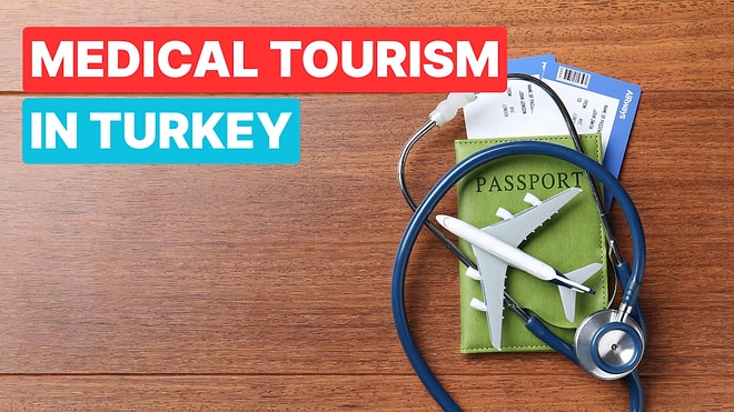 Health Tourism in Turkey: Everything You Need to Know