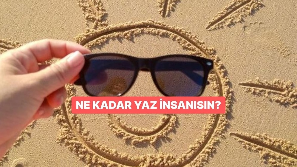 Ne Kadar Yaz İnsanısın?