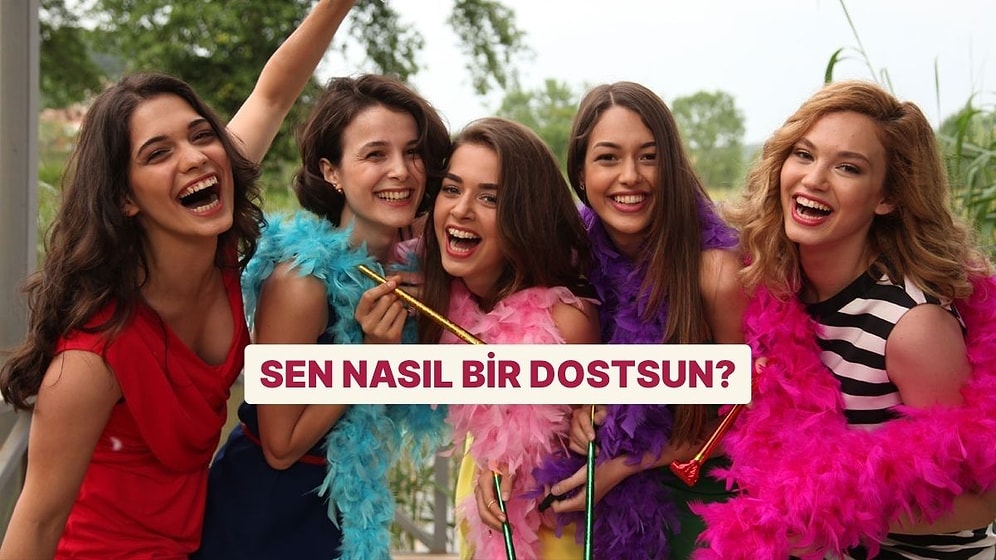 Sen Nasıl Bir Dostsun?
