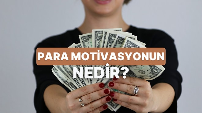 Senin Para Kazanma Motivasyonun Ne?