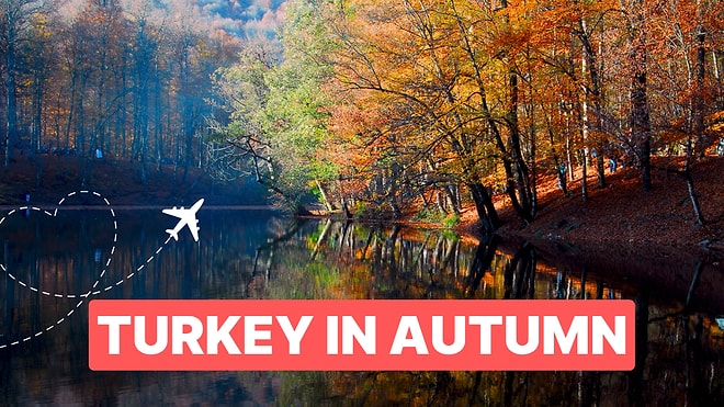 Top Places to Visit in Turkey During Autumn for Stunning Scenery