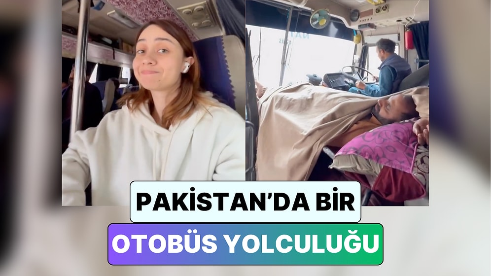 Siz Yapabilir miydiniz? Pakistan'ı Gezen Bir Türk 20 Saatlik İlginç Otobüs Yolculuğunu Paylaştı