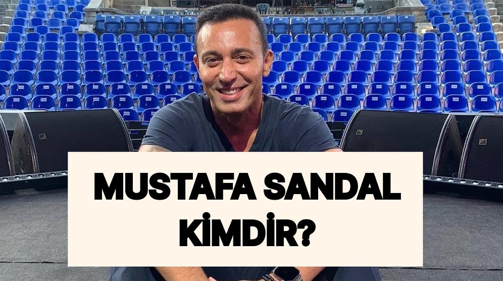 Mustafa Sandal Kimdir, Kaç Yaşında? Mustafa Sandal Şarkıları