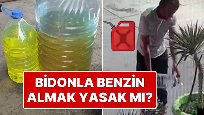 Bidonla Benzin Almak Yasak mı? Bidonla Benzin Alınır mı?