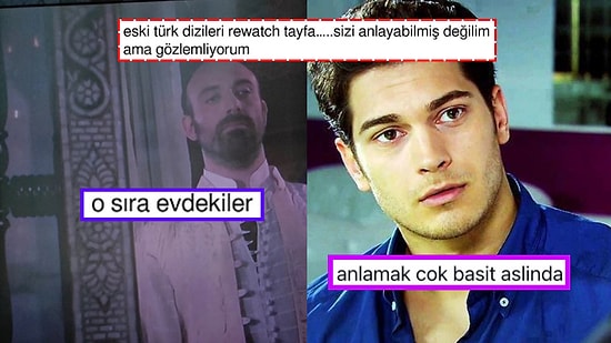Eski Türk Dizilerini Tekrar İzleyenlere Anlam Veremediğini Dile Getiren X Kullanıcısına Yanıtlar Gecikmedi