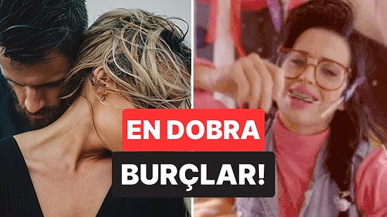 Açık Sözlü Olmak Onların Doğasında Var: En Dobra 6 Burç