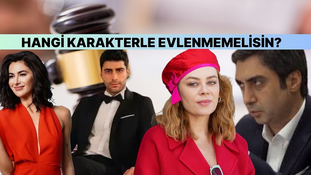 Hangi Türk Dizi Karakteriyle Evlensen Asla Yürümezdi?