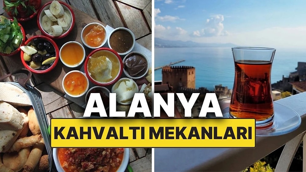 Alanya Kahvaltı Mekanları: Güne Lezzetli Başlamak İsteyenler İçin En Keyifli Adresler!