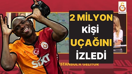 Dile Kolay Tam 2 Milyon Kişi! Osimhen'i İstanbul'a Getiren Uçak Canlı Yayında Takip Edildi