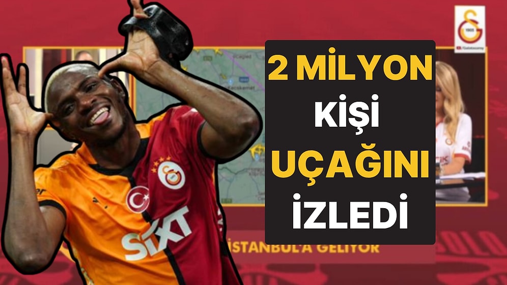 Dile Kolay Tam 2 Milyon Kişi! Osimhen'i İstanbul'a Getiren Uçak Canlı Yayında Takip Edildi