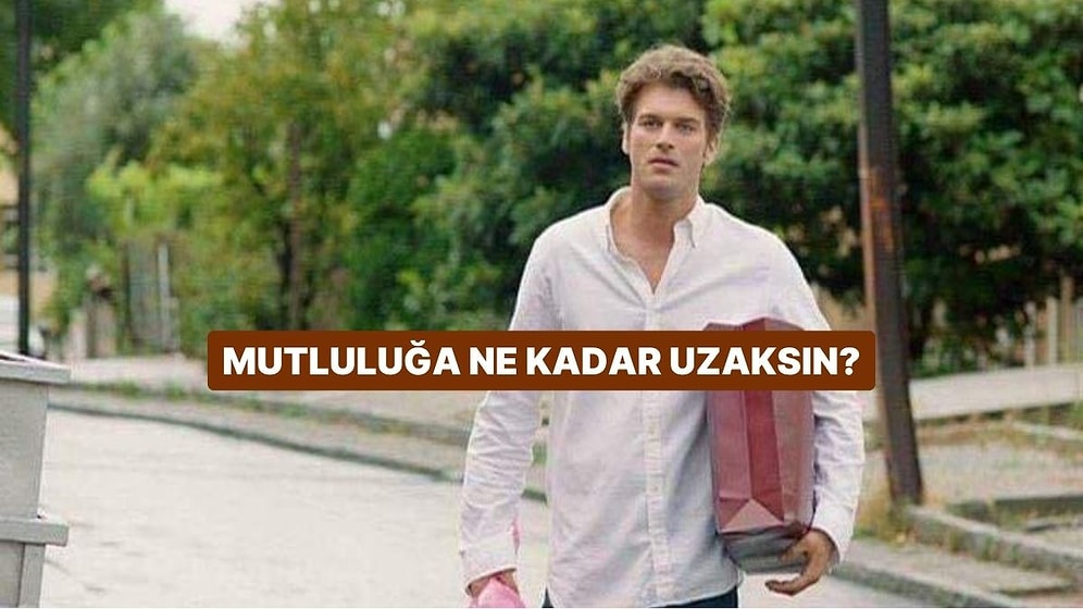 Mutluluğa Ne Kadar Uzaksın?