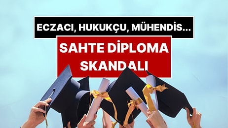 Hukukçu, Mühendis, Eczacı... Türkiye Sahte Diploma Skandalını Konuşuyor!