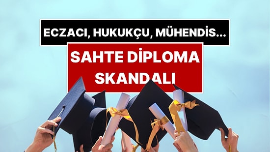 Hukukçu, Mühendis, Eczacı... Türkiye Sahte Diploma Skandalını Konuşuyor!