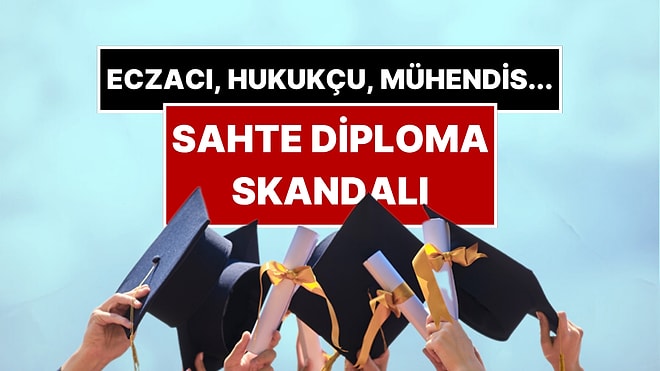 Hukukçu, Mühendis, Eczacı... Türkiye Sahte Diploma Skandalını Konuşuyor!