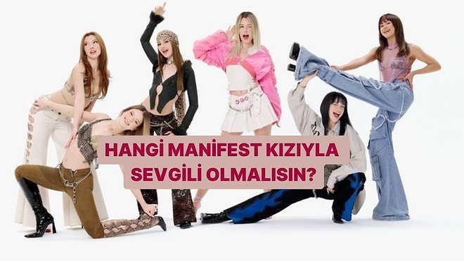 Hangi Manifest Kızıyla Sevgili Olmalısın?