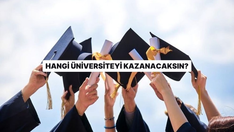 Seçimlerine Göre Hangi Üniversiteyi Kazanacaksın?