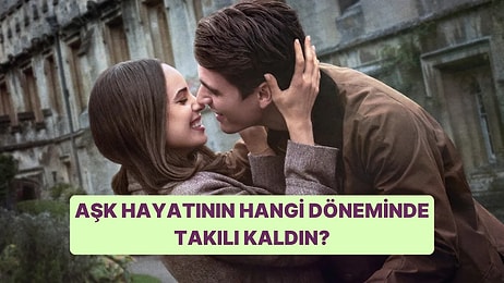 Aşk Hayatın Hangi Döneminde Takılı Kaldı?
