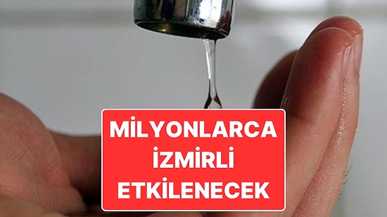 İzmir’de Su Krizi: İzmir’de Hangi İlçelerde Ne Zaman Sular Kesilecek?