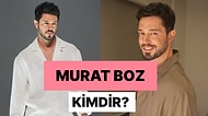 Murat Boz Kimdir, Kaç Yaşında? Murat Boz Sevgilisi ve Tüm Merak Edilenler