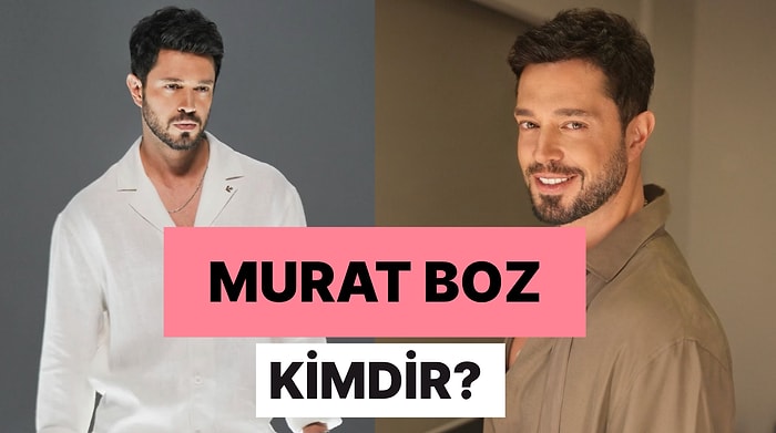Murat Boz Kimdir, Kaç Yaşında? Murat Boz Sevgilisi ve Tüm Merak Edilenler