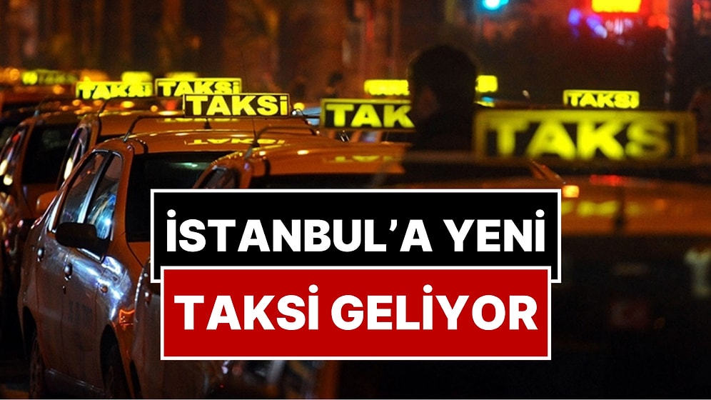 İstanbul'a Yeni Taksi Geliyor: Taksi Plakalarının Fiyatı Belli Oldu