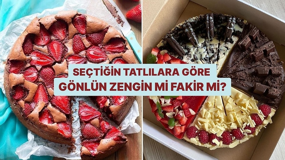 Seçtiğin Tatlılara Göre Gönlün Zengin mi Fakir mi?