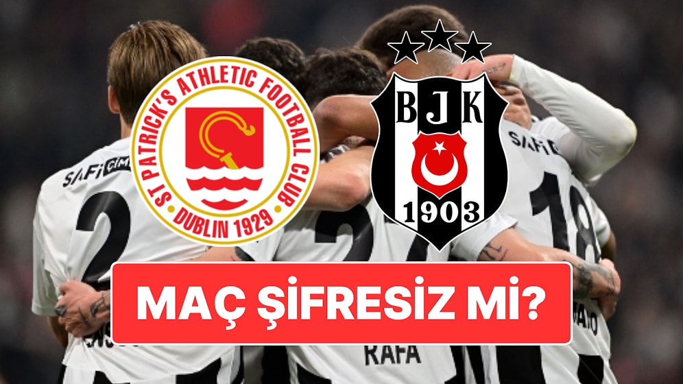 Beşiktaş Maçı Hangi Kanalda? Beşiktaş - St Patrick's  Maçı Şifreli mi?