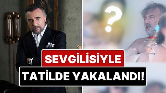 Oktay Kaynarca Oldukça Genç Gözüken Sevgilisiyle Tatil Yaparken Kameralara Yakalandı!