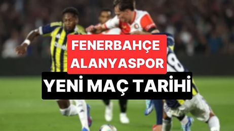 Fenerbahçe Alanyaspor Maçı Neden Ertelendi? Fenerbahçe Alanyaspor Maçı Ne Zaman?