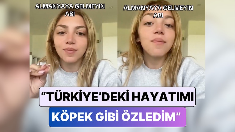 Almanya'ya Yerleşen Bir Kadın "Köpek Gibi Pişmanım" Diyerek Göç Etmek İsteyenleri Uyardı