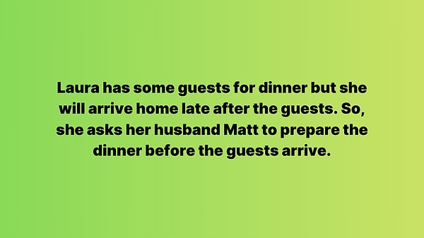 10. According to the information above, which chore is Matt going to do before the guests arrive?