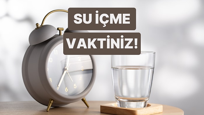 Su İçmeyi Hatırlatan Test! Ne Zaman Su İçmelisin?