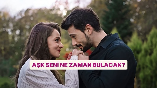 Aşk Seni Ne Zaman Bulacak?