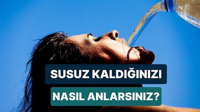 Bu Belirtiler Varsa Dikkat Edin: Vücudunuzda Susuz Kaldığınızı Gösteren 11 Belirti