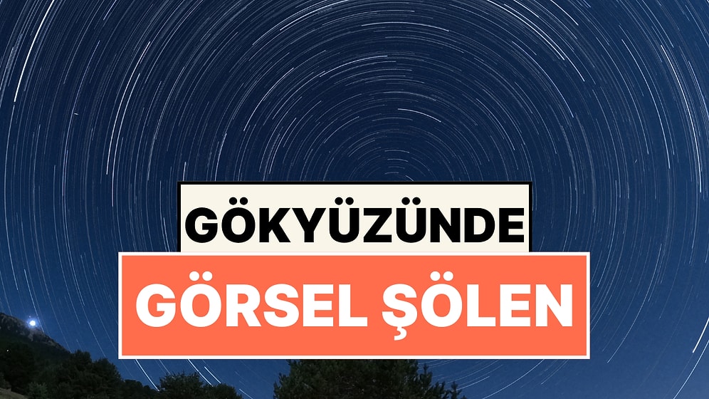 Gökyüzünde Görsel Şölen! Türkiye'den Perseid Meteor Yağmuru Görüntüleri