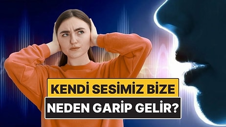 Kendi Sesimizi Kayıttan Dinleyince Neden Bambaşka Duyarız?