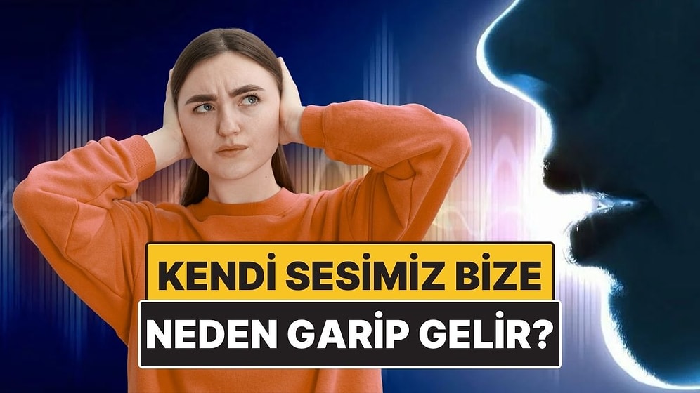 Kendi Sesimizi Kayıttan Dinleyince Neden Bambaşka Duyarız?