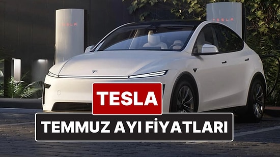 Tesla Fiyat Listesi Temmuz 2025! İşte Tesla Model Y Güncel Fiyatları ve Özellikleri